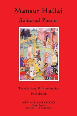 Mansur Hallaj: Selected Poems by Mansur Hallaj