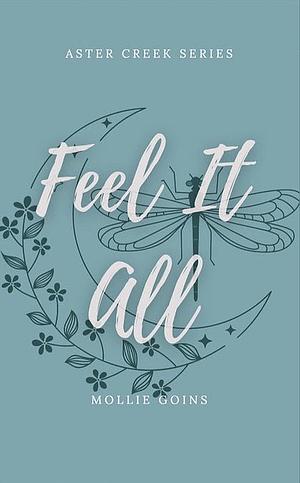 Feel it all by Mollie Goins