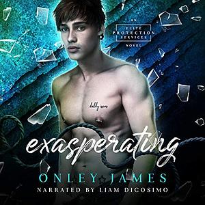 Exasperating by Onley James