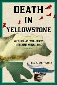 Death in Yellowstone REV Ed PB by Lee H. Whittlesey