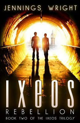 Ixeos: Rebellion: Book 2 of the IXEOS Trilogy by Jennings Wright