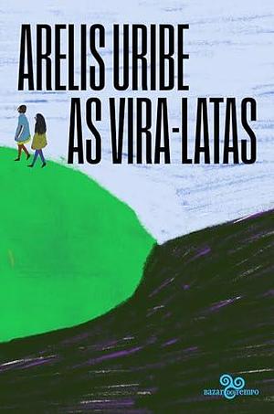 As vira-latas by Arelis Uribe