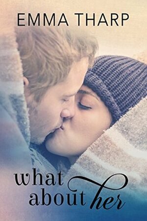 What About Her by Emma Tharp