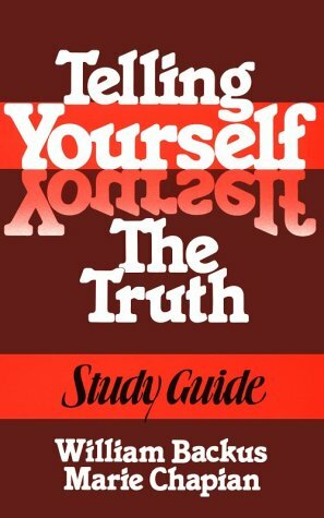 Telling Yourself the Truth--Study Guide by William Backus, Marie Chapian