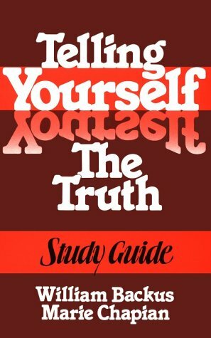 Telling Yourself the Truth--Study Guide by Marie Chapian, William Backus