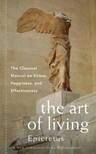 The Art of Living: The Classical Manual on Virtue, Happiness and Effectiveness by Epictetus