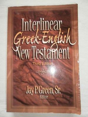 The Interlinear Greek-English New Testament: With Strong's Concordance Numbers Above Each Word by Jay P. Green