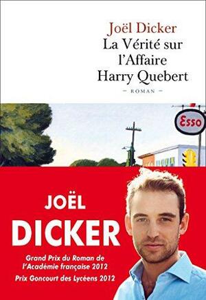 La vérité sur l'affaire Harry Quebert: roman by Joël Dicker