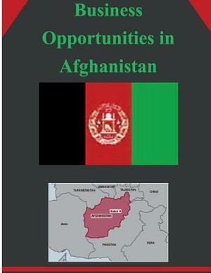 Business Opportunities in Afghanistan by U. S. Department of Commerce