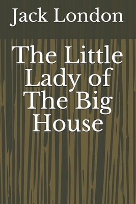 The Little Lady of The Big House by Jack London