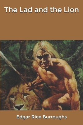 The Lad and the Lion by Edgar Rice Burroughs