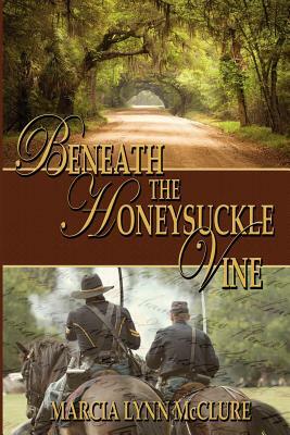 Beneath the Honeysuckle Vine by Marcia Lynn McClure