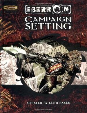 Eberron Campaign Setting by Keith Baker, Bill Slavicsek, James Wyatt