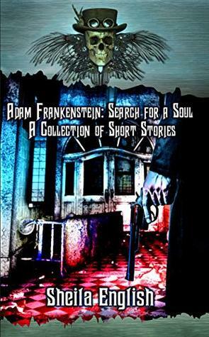 Search for a Soul (Adam Frankenstein Short Stories #2) by Sheila English