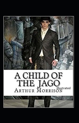 A Child of the Jago Illustrated by Arthur Morrison