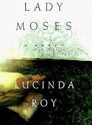 Lady Moses: A Novel by Lucinda Roy