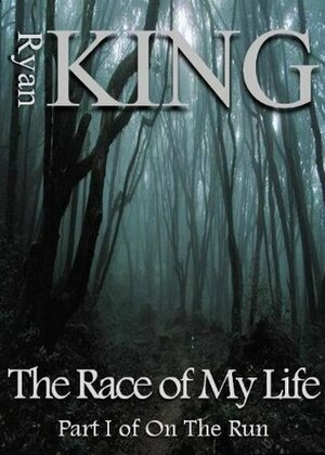 The Race of My Life by Ryan King