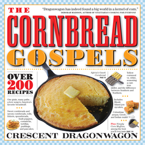 The Cornbread Gospels by Crescent Dragonwagon