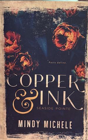 Copper &amp; Ink by Mindy Hayes, Mindy Michele, Michele G Miller