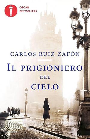 IL PRIGIONIERO DEL CIELO by Carlos Ruiz Zafón, Carlos Ruiz Zafón