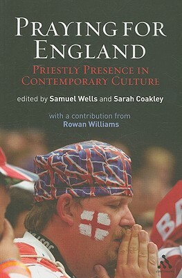 Praying for England: Priestly Presence in Contemporary Culture by Sam Wells, Sarah Coakley