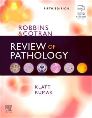 Robbins and Cotran Review of Pathology by Edward C. Klatt, Vinay Kumar