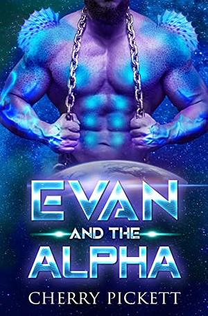 Evan and the Alpha by Cherry Pickett