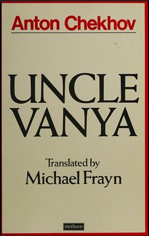 Uncle Vanya by Anton Chekhov