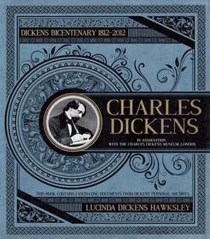 Charles Dickens: The Dickens Bicentenary 1812-2012 by Lucinda Hawksley