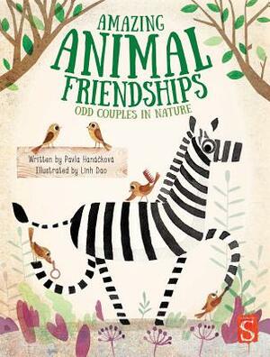 Amazing Animal Friendships: Odd Couples in Nature by Pavla Hanáčková