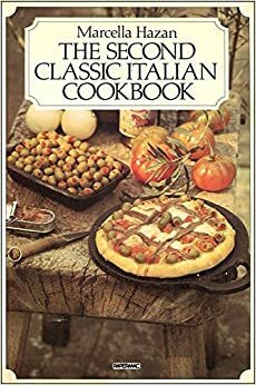 The Second Classic Italian Cookbook by Marcella Hazan, Anna Del Conte