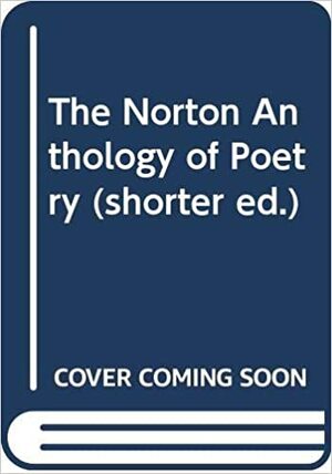 The Norton Anthology of Poetry by Arthur M. Eastman