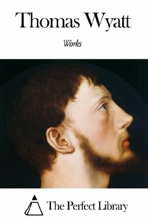 Works of Thomas Wyatt by Thomas Wyatt