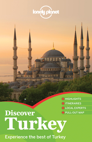 Discover Turkey (Lonely Planet Discover) by Tom Spurling, Viginia Maxwell, Brett Atkinson, Chris Deliso, Lonely Planet, Steve Fallon, Will Gourlay, James Bainbridge