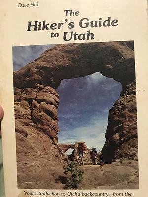 The Hiker's Guide to Utah by Dave Hall