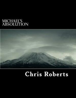Michael's Absolution by Chris Roberts