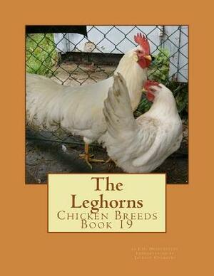 The Leghorns: Chicken Breeds Book 19 by J. H. Drevenstedt