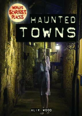 Haunted Towns by Alix Wood