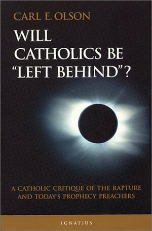 Will Catholics Be Left Behind? by Carl E. Olson