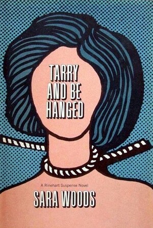 Tarry and Be Hanged by Sara Woods
