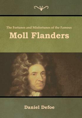 The Fortunes and Misfortunes of the Famous Moll Flanders by Daniel Defoe