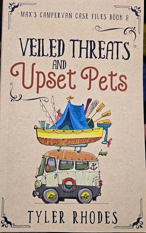 Veiled Threats and Upset Pets by Tyler Rhodes