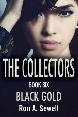 The Collectors Book Six: Black Gold by Ron a. Sewell