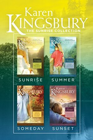 The Sunrise Collection: Sunrise / Summer / Someday / Sunset by Karen Kingsbury