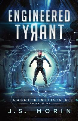 Engineered Tyrant by J.S. Morin