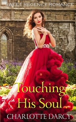 Touching his Soul: Sweet Regency Romance by Charlotte Darcy