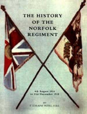 HISTORY OF THE NORFOLK REGIMENT4th August 1914 to 31st December 1918 by F. Loraine Petre