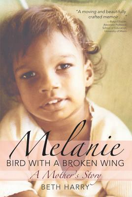 Melanie, Bird with a Broken Wing: A Mother's Story by Beth Harry