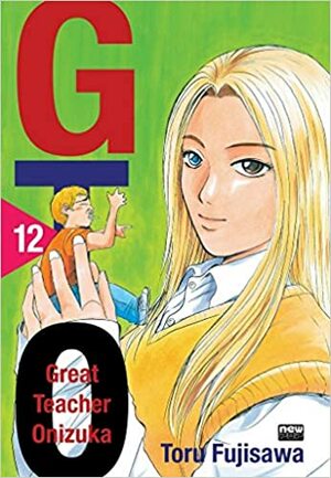 GTO: Great Teacher Onizuka, Vol. 12 by Toru Fujisawa