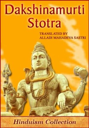 Dakshinamurti Stotra by Alladi Mahadeva Sastri, Adi Shankaracharya